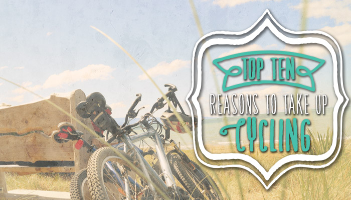 Top Ten Reasons to take up Cycling Top Ten Reasons to take up Cycling